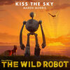 The Wild Robot: Kiss the Sky (Single)