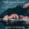 Some Other Woman: Fire Down Below (EP)