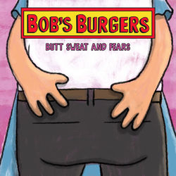 Bob's Burgers: Butt Sweat and Fears (EP)