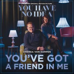 You Have No Idea: You've Got a Friend in Me (Single)