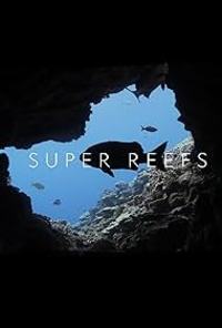 Super Reefs: An Earth Day Special